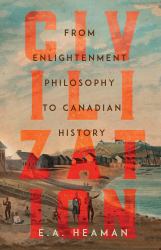 Civilization : From Enlightenment Philosophy To Canadian History
