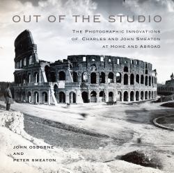Out of the Studio : The Photographic Innovations of Charles and John Smeaton at Home and Abroad