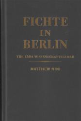 Fichte in Berlin : The 1804 Wissenschaftslehre