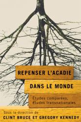 Repenser l'Acadie Dans le Monde : Études Comparées, études Transnationales