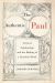 The Authentic Paul : Critical Scholarship and the Making of a Christian Book