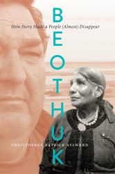 Beothuk : How Story Made a People (Almost) Disappear