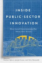 Inside Public-Sector Innovation : How Local Governments Put Ideas into Action