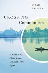 Crossing Communities : Muslims and Christians in Contemporary Egypt