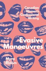 Evasive Manoeuvres : Canadian Women's Confessional Writing