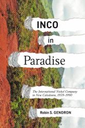 INCO in Paradise : The International Nickel Company in New Caledonia, 1959-1990