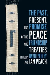 The Past, Present, and Promise of the Peace and Friendship Treaties