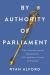 By Authority of Parliament : The Constitutional Boundaries of Legislative Power in Canada