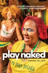 Play Naked : Puta Economies Against Olympic Dispossession