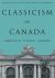 Classicism in Canada : Ambition, Utopia, Hubris