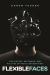Flexible Faces : The History, Software, and Politics of Facial Recognition