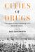 Cities of Drugs : The Origins of Global Trafficking in the Twentieth Century