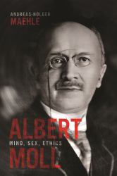 Albert Moll : Mind, Sex, Ethics