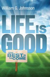Life Is Good : The Best Is yet to Come