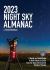 2023 Night Sky Almanac : A Month-By-Month Guide to North America's Skies from the Royal Astronomical Society of Canada