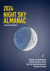 2024 Night Sky Almanac : A Month-By-Month Guide to North America's Skies from the Royal Astronomical Society of Canada