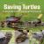 Saving Turtles : A Kid's Guide to Helping Endangered Creatures