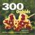 300 Orchids : Species, Hybrids and Varieties in Cultivation