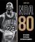 NBA 80 : The Seasons, the Players, the Greatest Moments