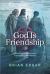 God Is Friendship : A Theology of Spirituality, Community, and Society
