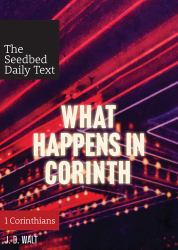 DT: What Happens in Corinth : 1 Corinthians