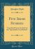 Five Irish Stories : Translated from the Irish of the Sgeuluidhe Gaodhalach (Classic Reprint)