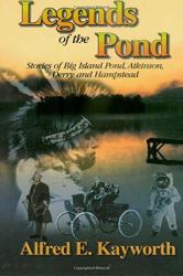 Legends of the Pond--Stories of Big Island Pond, Atkinson, Derry and Hampstead
