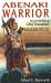 Abenaki Warrior : The Life and Times of Chief Escumbuit, Big Island Pond, 1665-1727: French Hero! British Monster! Indian Patriot!