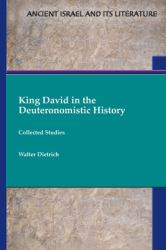 King David in the Deuteronomistic History : Collected Studies