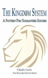 The Kingdom System : A Pattern for Guaranteed Success