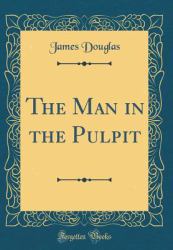 The Man in the Pulpit (Classic Reprint)