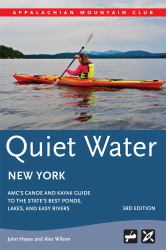 Quiet Water New York : AMC's Canoe and Kayak Guide to the State's Best Ponds, Lakes, and Easy Rivers