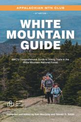 White Mountain Guide : AMC's Comprehensive Guide to Hiking Trails in the White Mountain National Forest