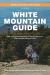 White Mountain Guide : AMC's Comprehensive Guide to Hiking Trails in the White Mountain National Forest