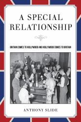 A Special Relationship : Britain Comes to Hollywood and Hollywood Comes to Britain