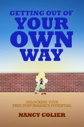 Getting Out of Your Own Way : Unlocking Your Tue Performance Potential