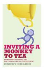 Inviting a Monkey to Tea : Befriending Your Mind and Discovering Lasting Contentement