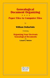 Genealogical Document Organizing - Paper Files to Computer Files : Featuring: Organizing Your Electronic Genealogical Documents