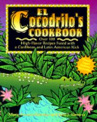 The Crocodile's Cookbook : A Celebration of the Food from the American Tropics