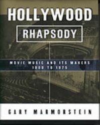 Hollywood Rhapsody : The Story of Movie Music, 1900-1975