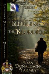 Sleuthing the Klondike : Yukon