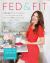 Fed and Fit : A 28-Day Food and Fitness Plan to Jump-Start Your Life with over 175 Squeaky-Clean Paleo Recipes