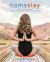 Namaslay : Rock Your Yoga Practice, Tap into Your Greatness, and Defy Your Limits