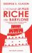 L' homme le Plus Riche de Babylone : La Sagesse des Anciens : une Route Assurée du Bonheur et de la Prospérité