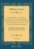 The History of the Rise, Progress, and Establishment, of the Independence of the United States of America, Vol. 1 Of 3 : Including an Account of the Late War, and of the Thirteen Colonies, from Their Origin to That Period (Classic Reprint)