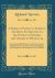 A Series of Papers on Subjects the Most Interesting to the Nation in General and Oxford in Particular : Containing Well-Wishers to the University of Oxford and the Answers; Collected Together and Submitted to the Judgment of the Publick (Classic Reprint)