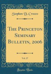 The Princeton Seminary Bulletin, 2006, Vol. 27 (Classic Reprint)