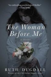 The Woman Before Me : A Thriller