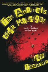 The Animals after Midnight : A Darby Holland Crime Novel