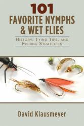 101 Favorite Nymphs and Wet Flies : History, Tying Tips, and Fishing Strategies